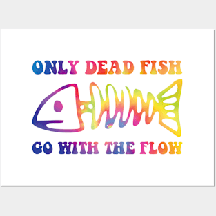 Only Dead Fish Go With Flow Posters and Art